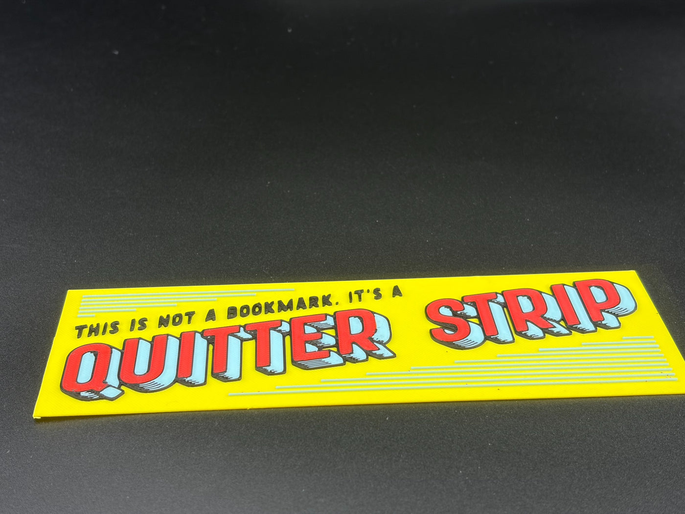 Quitter Strip 3D printed bookmark